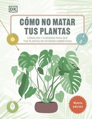 COMO NO MATAR TUS PLANTAS. NUEVA ED. 2024