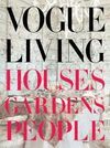 VOGUE LIVING HOUSES GARDENS PEOPLE