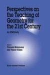 PERSPECTIVE ON THE TECHING OF GEOMETRY FOR THE 21 ST CENTURY