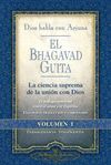 EL BHAGAVAD GUITA. DIOS HABLA CON ARJUNA VOL. 1