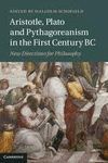 ARISTOTLE, PLATO AND PYTHAGOREANISM IN THE FIRST CENTURY BC