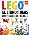 LEGO. EL LIBRO DE LAS IDEAS ¡CONSTRUYE LO QUE QUIERAS!