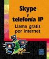 SKYPE Y TELEFONIA IP. LLAMA GRATIS POR INTERNET