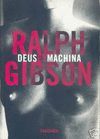 RALPH GIBSON. DEUS EX MACHINE
