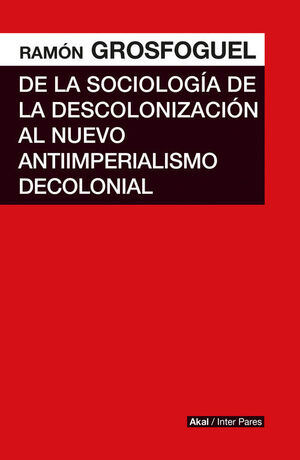 DE LA SOCIOLOGIA DE LA DESCOLONIZACION AL NUEVO ANTIIMPERIALISMO