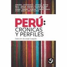 PERU : CRONICAS Y PERFILES / SELECCION DE JORGE COAGUILA.