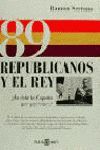 89 REPUBLICANOS Y EL REY