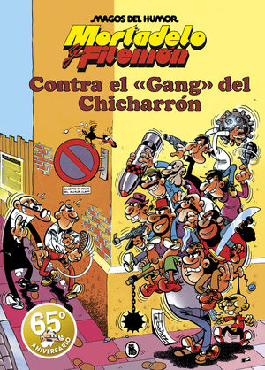MORTADELO Y FILEMON CONTRA EL GANG DEL CHICHARRON (MORTADELO Y FILEMON MAGOS DEL HUMOR 7)