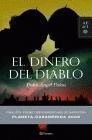 EL DINERO DEL DIABLO (FINALISTA PREMIO PLANETA-CASAMERICA 2009)