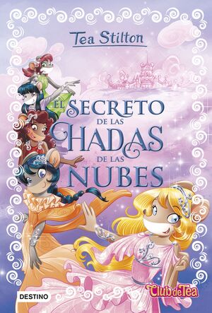 EL SECRETO DE LAS HADAS DE LAS NUBES (SECRETO DE LAS HADAS TEA STILTON 3)