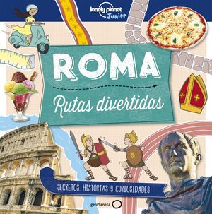 ROMA. RUTAS DIVERTIDAS LONELY PLANET JUNIOR 2018