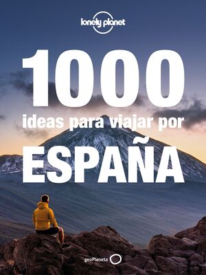 1000 IDEAS PARA VIAJAR POR ESPAÑA. LONELY PLANET