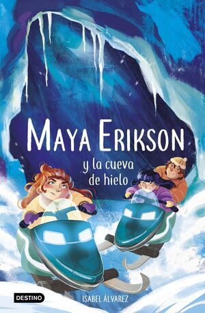 MAYA ERIKSON Y LA CUEVA DE HIELO (MAYA ERIKSON 3)