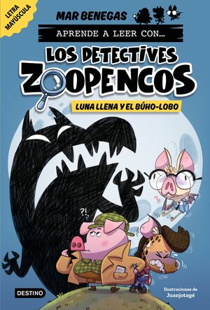 LUNA LLENA Y EL BÚHO-LOBO (APRENDE A LEER CON... LOS DETECTIVES ZOOPENCOS 3)
