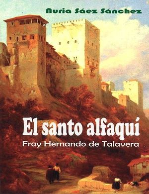 * EL SANTO ALFAQUÍ. FRAY HERNANDO DE TALAVERA