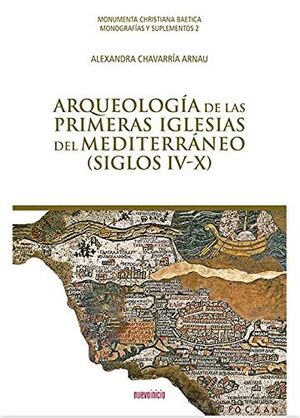 ARQUEOLOGÍA DE LAS PRIMERAS IGLESIAS DEL MEDITERRÁNEO (SIGLOS IV - X)