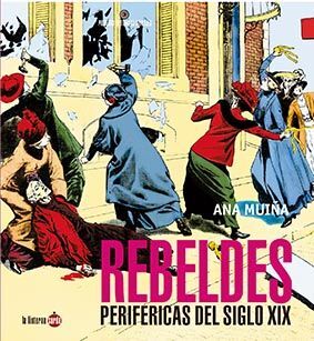 REBELDES PERIFÉRICAS DEL SIGO XIX (NUEVA EDICIÓN)