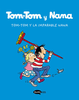 TOM-TOM Y LA IMPARABLE NANA (TOM-TOM Y NANA 1)