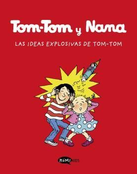 LAS IDEAS EXPLOSIVAS DE TOM-TOM (TOM-TOM Y NANA 2)