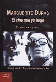 MARGUERITE DURAS. EL CINE QUE YO HAGO