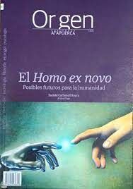 ORIGEN. CUADERNOS ATAPUERCA 30. EL HOMO EX NOVO. POSIBLES FUTUROS PARA LA HUMANIDAD