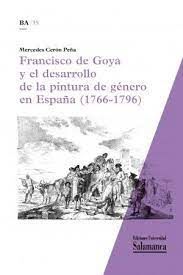FRANCISCO DE GOYA Y EL DESARROLLO DE LA PINTURA DE GENERO EN ESPAÑA (1766-1796)