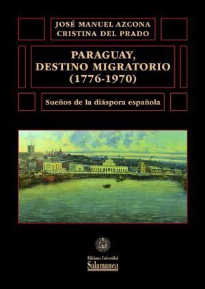 PARAGUAY, DESTINO MIGRATORIO 1776-1970