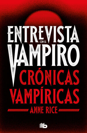 ENTREVISTA CON EL VAMPIRO (EDICIÓN ESPECIAL)  CRÓNICAS VAMPÍRICAS 1