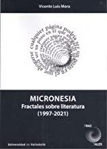MICRONESIA. FRACTALES SOBRE LITERATURA (1997-2021)