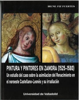 PINTURA Y PINTORES EN ZAMORA (1525-1580). UN ESTUDIO DEL CASO SOBRE LA ASIMILACI
