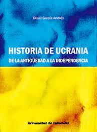 HISTORIA DE UCRANIA. DE LA ANTIGUEDAD A LA INDEPENDENCIA