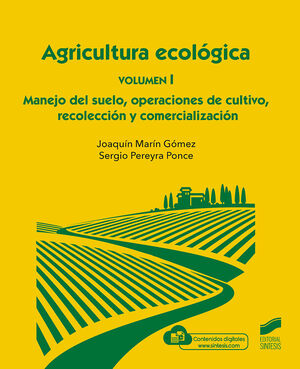 AGRICULTURA ECOLOGICA. VOL. 1: MANEJO DEL SUELO, OPERACIONES DE CULTIVO, RECOLECCION Y COMERCIALIZACION