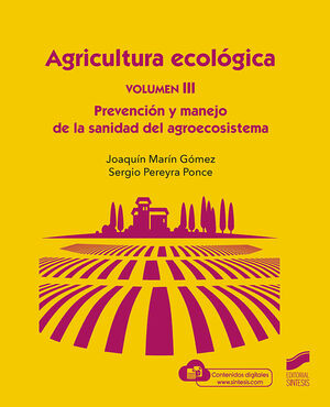 AGRICULTURA ECOLÓGICA, VOL. 3: PREVENCIÓN Y MANEJO DE LA SANIDAD DEL AGROECOSISTEMA
