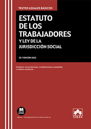 ESTATUTO DE LOS TRABAJADORES Y LEY DE LA JURISDICCION SOCIAL 20ª ED. 2022