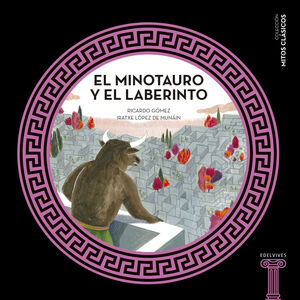EL MINOTAURO Y EL LABERINTO (MITOS CLASICOS 2)