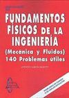FUNDAMENTOS FISICOS DE LA INGENIERIA. MECANICA Y FLUIDOS. 140 PROBLEMAS