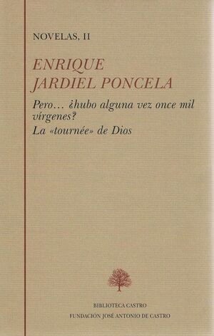 ENRIQUE JARDIEL PONCELA: NOVELAS TOMO 2: PERO HUBO ALGUNA VEZ ONCE MIL VIRGENES. LA TOURNEE DE DIOS