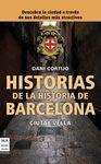HISTORIAS DE LA HISTORIA DE BARCELONA. CIUTAT VELLA