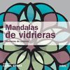 MANDALAS DE VIDRIERAS: VENTANAS DE COLORES