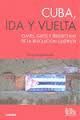 CUBA, IDA Y VUELTA. CLAVES, GIROS Y PERSPECTIVAS DE LA REVOLUCION CASTRISTA