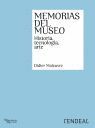 MEMORIAS DEL MUSEO. HISTORIA, TECNOLOGÍA, ARTE