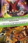 CASTILLO FANTASMA / CIRCO TENEBROSO (TU DECIDES LA AVENTURA 15 Y 16)