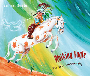 WALKING EAGLE, THE LITTLE COMANCHE BOY