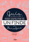 GUIA NO ABURRIDA PARA DISFRUTAR DE UN FINDE EN BARCELONA 2014