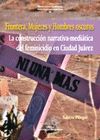 CONSTRUCCIÓN NARRATIVA-MEDIÁTICA DEL FEMINICIDIO EN CIUDAD JUÁREZ: