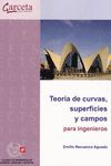 TEORIA DE CURVAS, SUPERFICIES Y CAMPOS PARA INGENIEROS