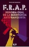 F R A P MEMORIA ORAL DE LA RESISTENCIA ANTIFRANQUISTA