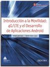 INTRODUCCIÓN A LA MOVILIDAD: 4G/LTE Y EL DESARROLLO DE APLICACIONES CON ANDROID