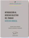 INTRODUCCION AL DERECHO COLECTIVO DEL TRABAJO. DERECHO SINDICAL. 2ª ED.