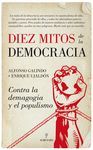 DIEZ MITOS DE LA DEMOCRACIA. CONTRA LA DEMAGOGIA Y EL POPULISMO